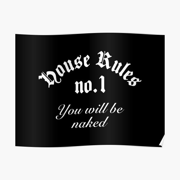 Bdsm House Rules No You Will Be Naked Poster By Time Is Money Redbubble