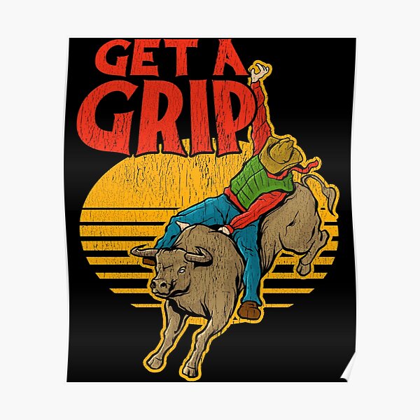 Get A Grip Funny Bull Riding Pun Poster
