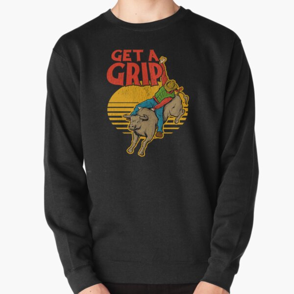 Get A Grip Funny Bull Riding Pun Pullover Sweatshirt
