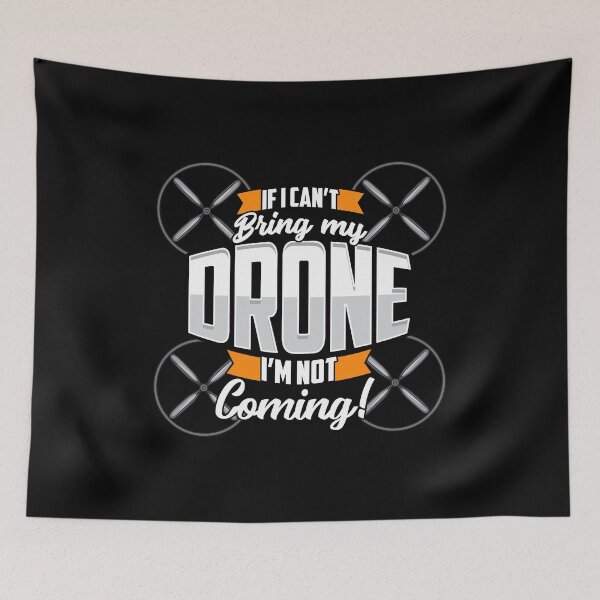 Item preview, Funny If I Can't Bring My Drone I'm Not Coming! designed and sold by perfectpresents.