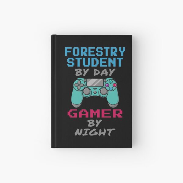 Forestry Student By Day Gamer By Night Hardcover Journal