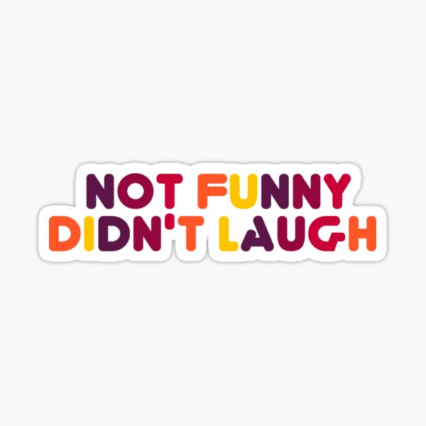 not funny didn't laugh Sticker