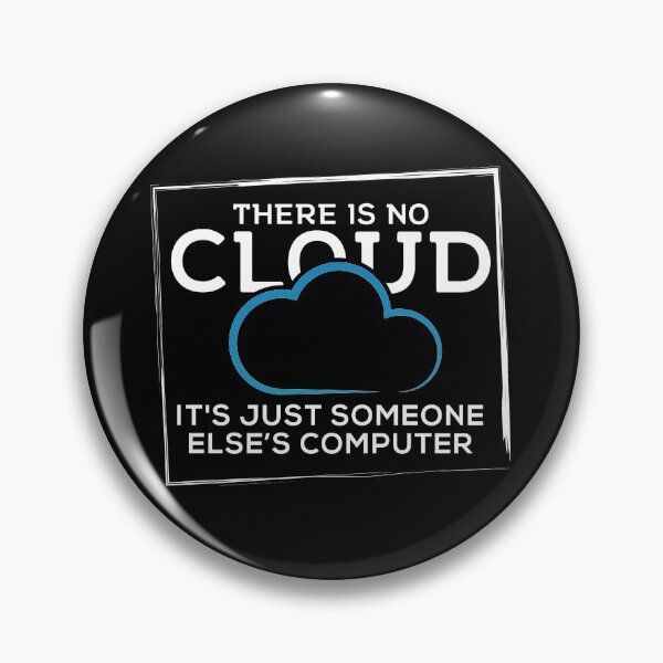 Item preview, There is No Cloud It’s Just Someone Else’s Computer designed and sold by Maria Garcia.