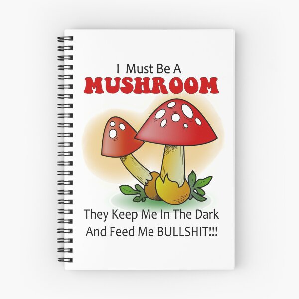 Item preview, I must be a mushroom keep me in the dark feed me bullshit designed and sold by headpossum.