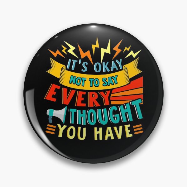 Item preview, It's Okay Not To Say Every Thought You Have: Funny Advice  designed and sold by Maria Garcia.