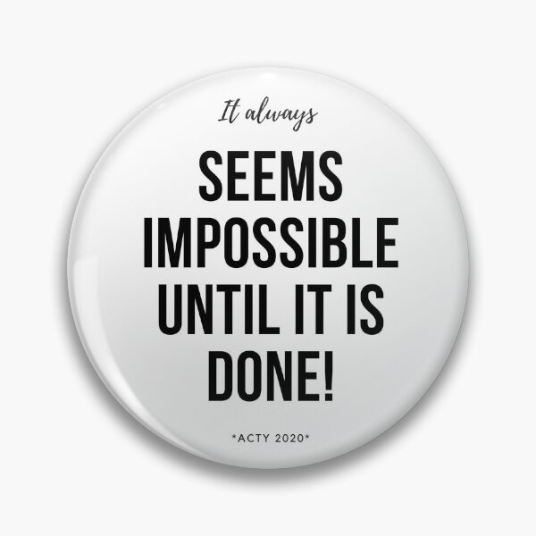 Item preview, it always  seems  impossible until  it is  done! designed and sold by Acty 2020.