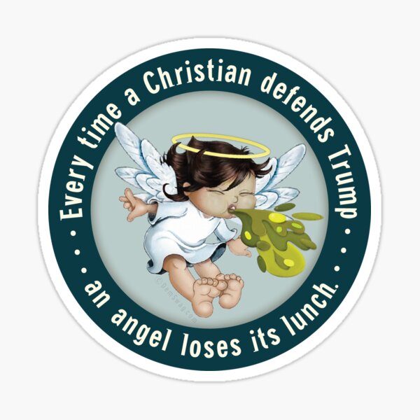 Item preview,  Every time a Christian defends Trump, an angel loses its lunch. designed and sold by demswag.