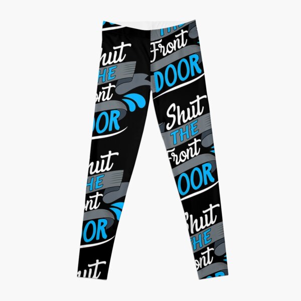 Shut The Front Door funny gifts Leggings