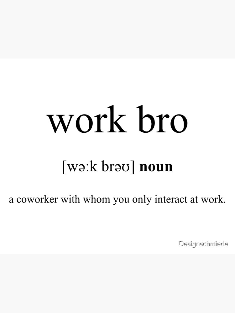 "Work Bro Definition Dictionary Collection" Poster by Designschmiede