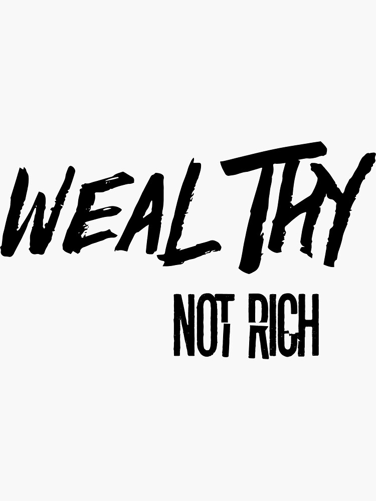 Thumbnail 3 of 3, Sticker, wealthy not rich 2 designed and sold by iamtruwealth.