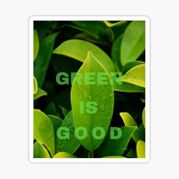 Green is Good Sticker