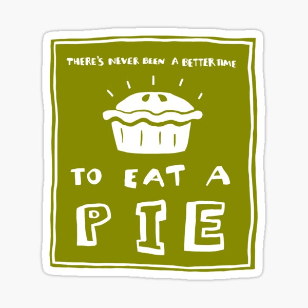 Time to eat a pie (green) Sticker