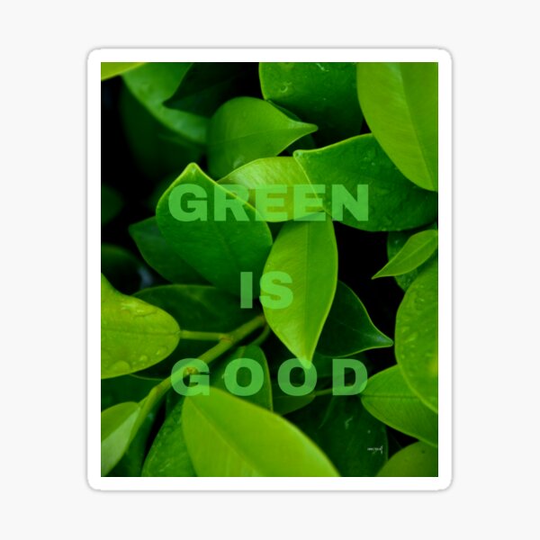Green is Good #3 Sticker