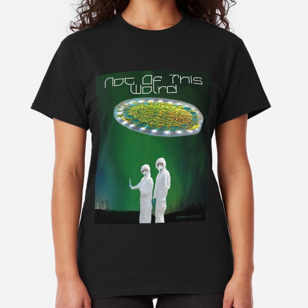 Not of This World Classic T-Shirt