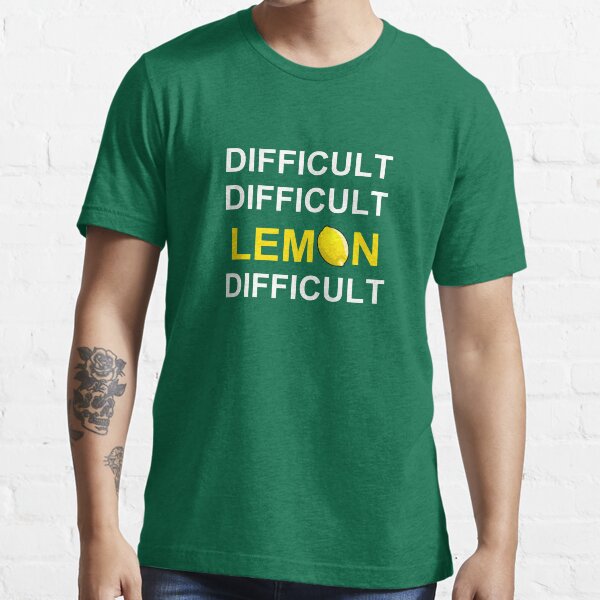 difficult difficult lemon difficult shirt