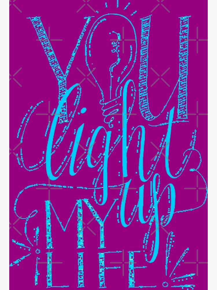 you-light-up-my-life-hand-lettering-text-quotes-poster-for-sale-by