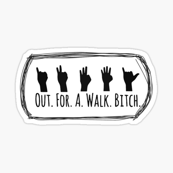 Item preview, Out For A Walk B*tch designed and sold by -JustJames-.