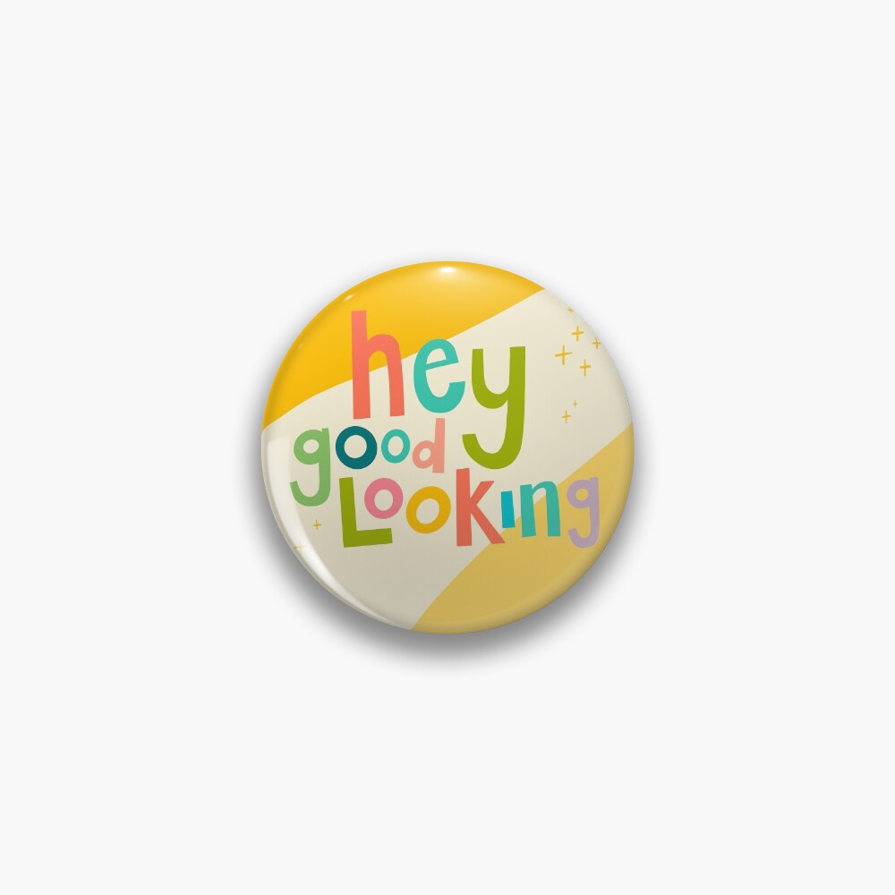 Hey good looking Pin