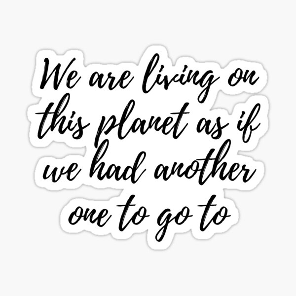 we-are-living-on-this-planet-sticker-for-sale-by-avit1-redbubble