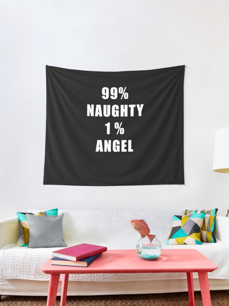 99% Naughty 1% Angel Funny Sayings Jokes & Quotes Slogans