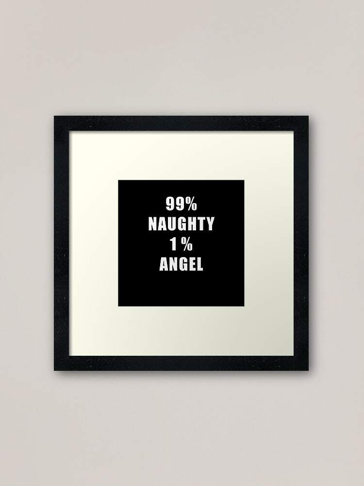 99% Naughty 1% Angel Funny Sayings Jokes & Quotes Slogans 99% Naughty 1% Angel Funny Sayings Jokes & Quotes Slogans