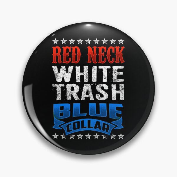 Item preview, Redneck - White Trash - Blue Collar designed and sold by Meliafroggy.