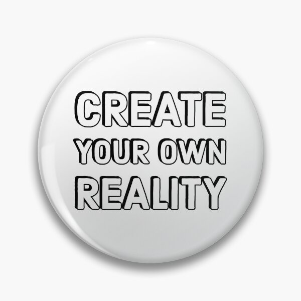 Item preview, create your own reality designed and sold by Inspirationmotivation.