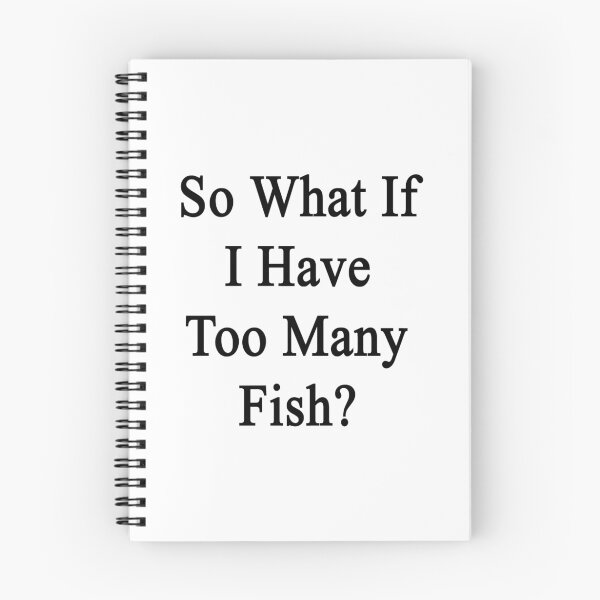 Item preview, So What If I Have Too Many Fish?  designed and sold by supernova23.