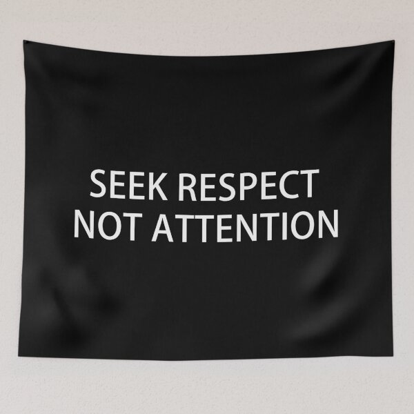 Item preview, Seek Respect Not Attention designed and sold by talkitoff.