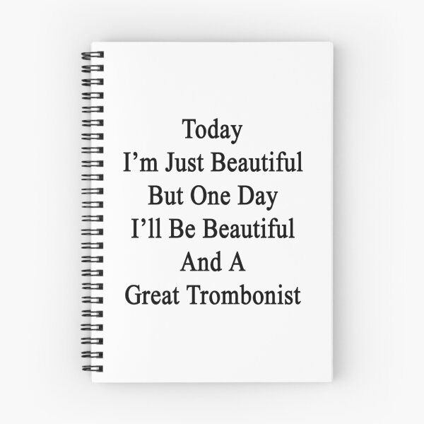 Item preview, Today I'm Just Beautiful But One Day I'll Be Beautiful And A Great Trombonist  designed and sold by supernova23.