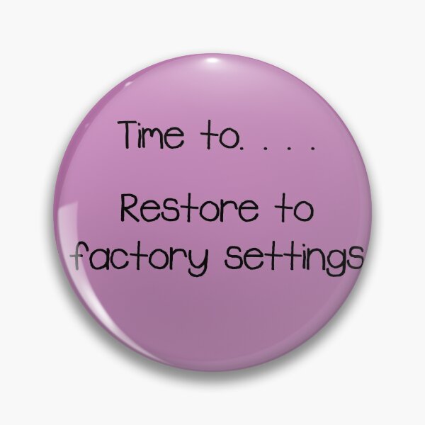 Item preview, Restore to factory settings! designed and sold by Happyoninside.