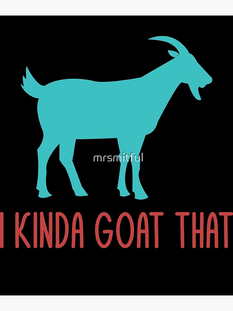 "I Kinda Goat That Funny Goat Lovers Farmers Pun Dad Jokes" Metal Print for Sale by mrsmitful
