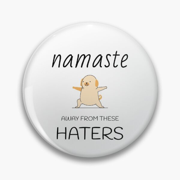 Item preview, Namaste Away From These Haters designed and sold by passiveisopod.
