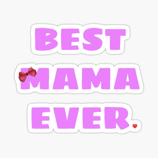 Best Mama Ever  Sticker for Sale by AshleyPOD