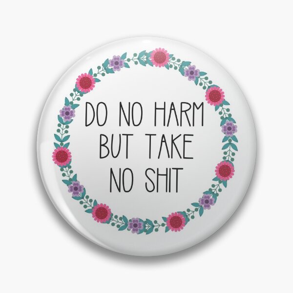 Do No Harm But Take No Shit Pin