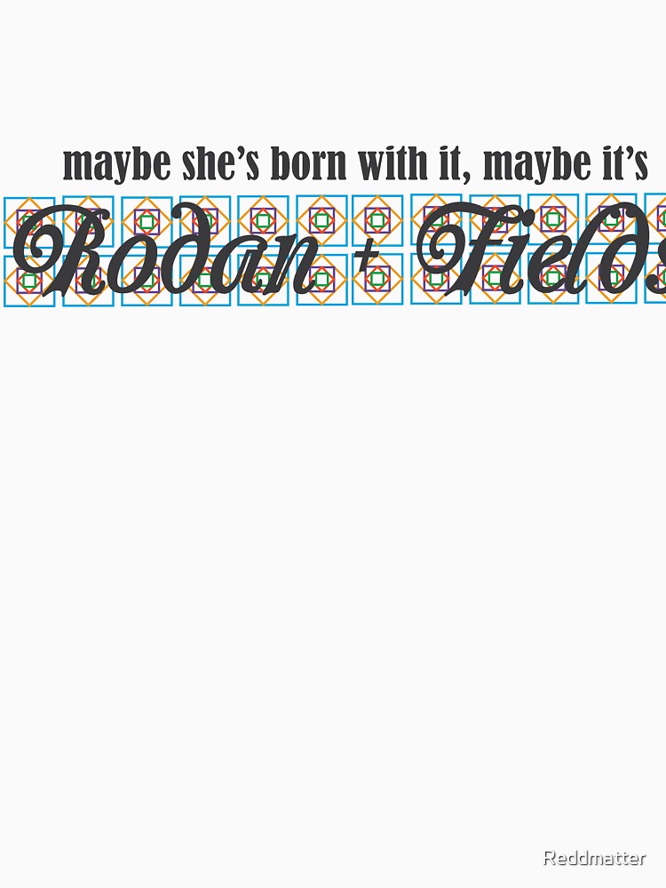 Rodan + Fields Born With It 2 by Reddmatter