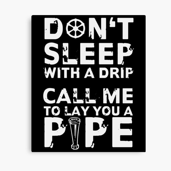 "Plumber Quote Pipefitter Heating Engineer Drip" Canvas Print for