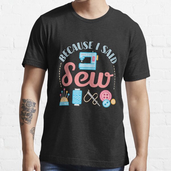 Item preview, Because I Said Sew designed and sold by jaygo.