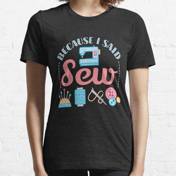 Item preview, Because I Said Sew designed and sold by jaygo.