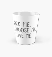 Wähle mich aus, such mich aus, lieb mich Tasse (konisch)