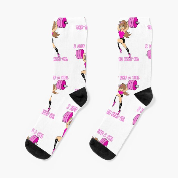 I lift like a girl. Try to keep up / version 3 Socks