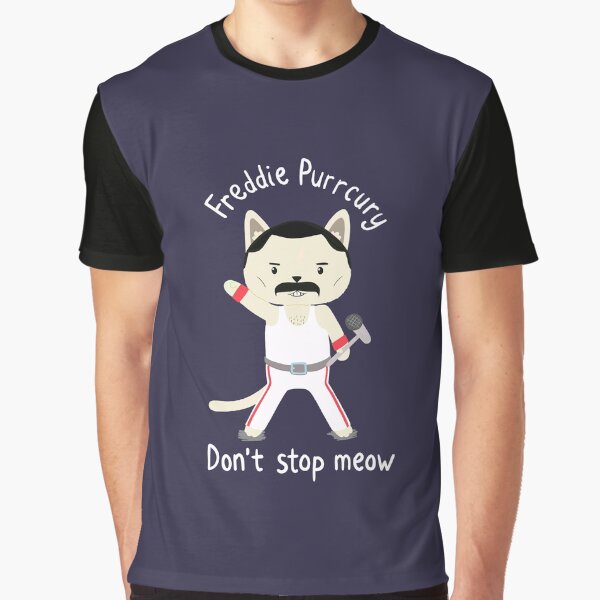 Don't Stop Meow! Cute Freddie Cat - THE ORIGINAL - HIGH QUALITY PRINT Graphic T-Shirt