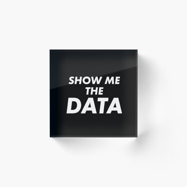 Show Me The Data Acrylic Block