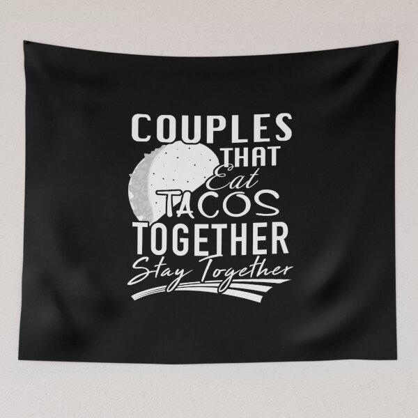 Item preview, Couples That Eat Tacos Together Stay Together product designed and sold by RedmonsDesigns.