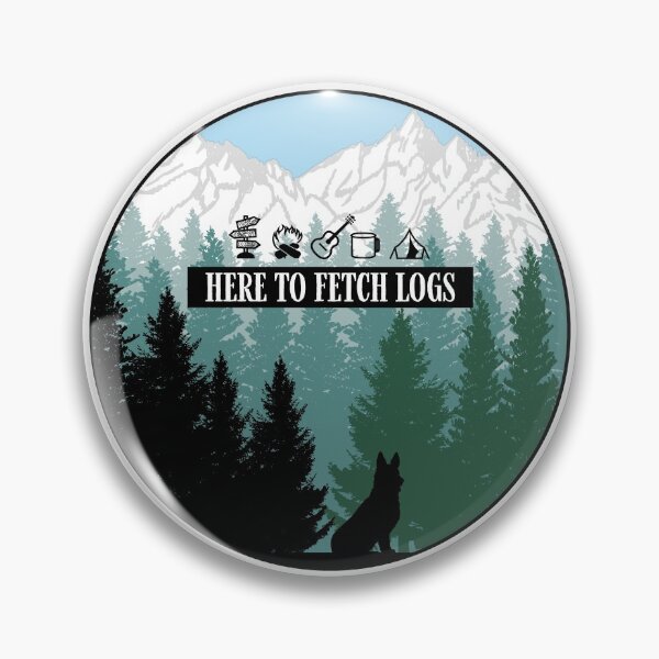 Item preview, Here To Fetch Logs designed and sold by MaplewoodMerch.