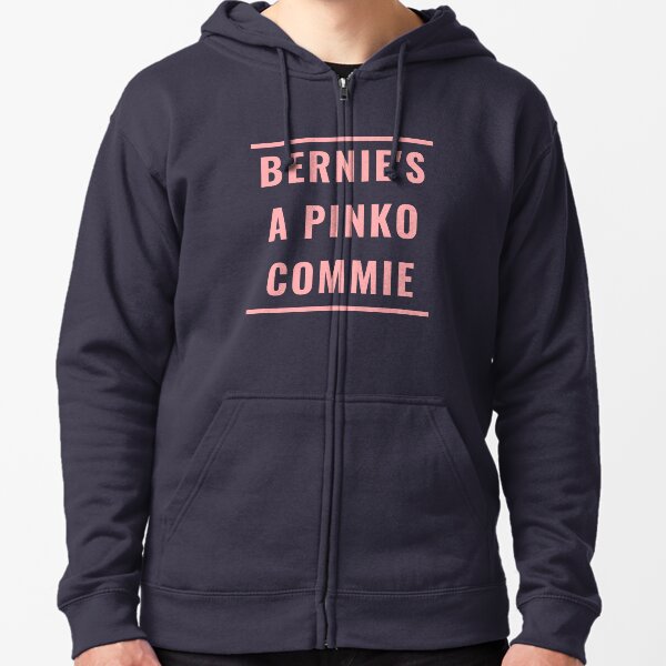 BERNIE'S A PINKO COMMIE Zipped Hoodie
