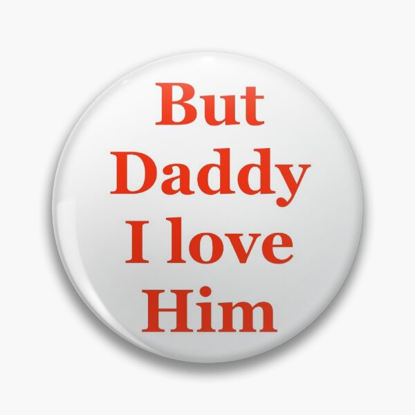 Item preview, But Daddy I love him designed and sold by Khushi Mali.