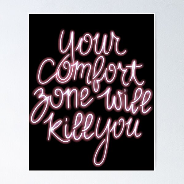 Item preview, Your Comfort Zone Will Kill You designed and sold by kts-roses.