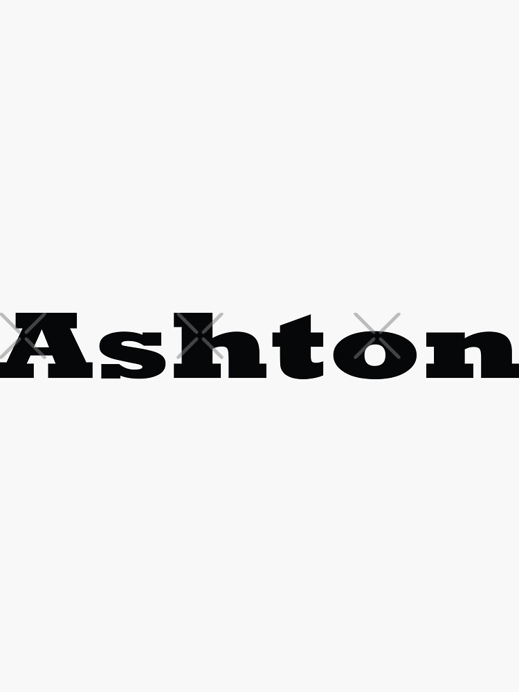 "Ashton My Name Is Ashton Inspired" Sticker for Sale by ProjectX23