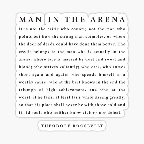 The Man In The Arena, Theodore Roosevelt the-man-in-the-arena-theodore-roosevelt-sticker-for-sale-by-corbrand-redbubble